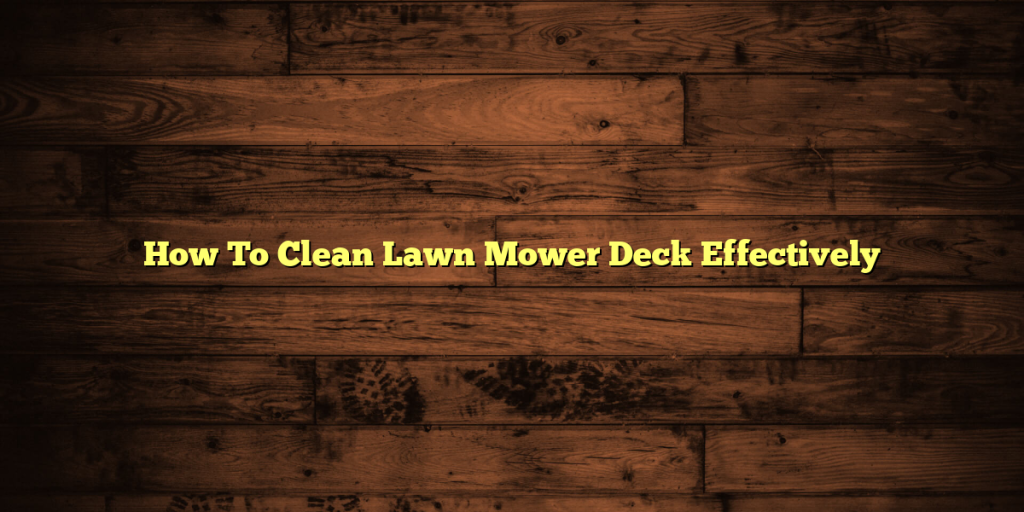 How To Clean Lawn Mower Deck Effectively