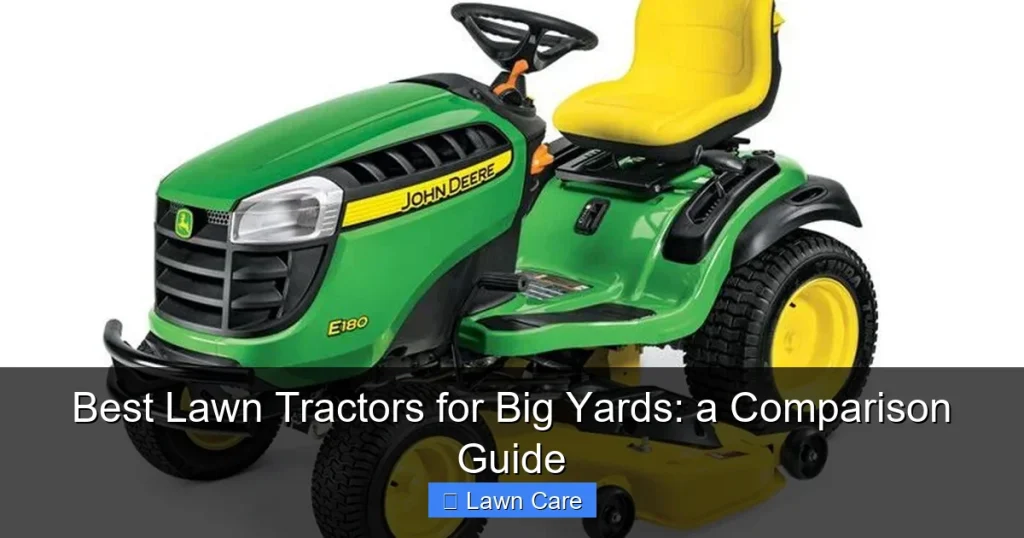 Best Lawn Tractors for Big Yards: a Comparison Guide
