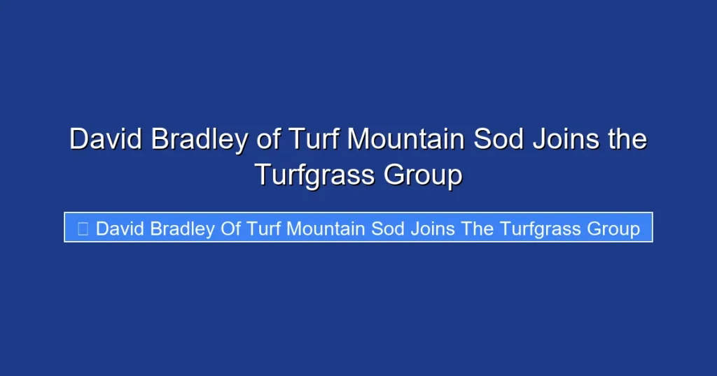 David Bradley of Turf Mountain Sod Joins the Turfgrass Group