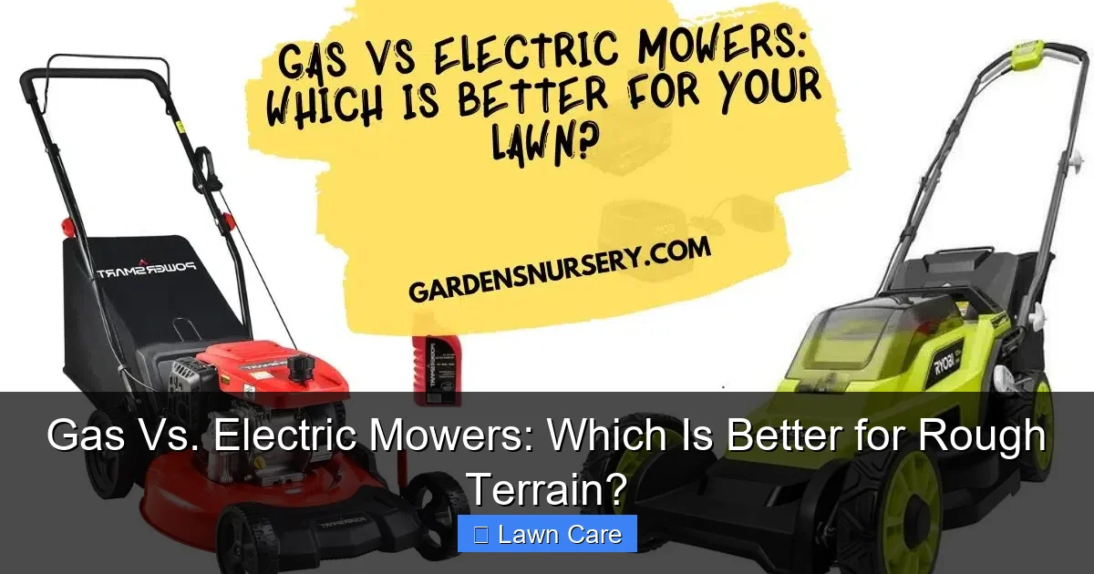 Gas Vs. Electric Mowers: Which Is Better for Rough Terrain?