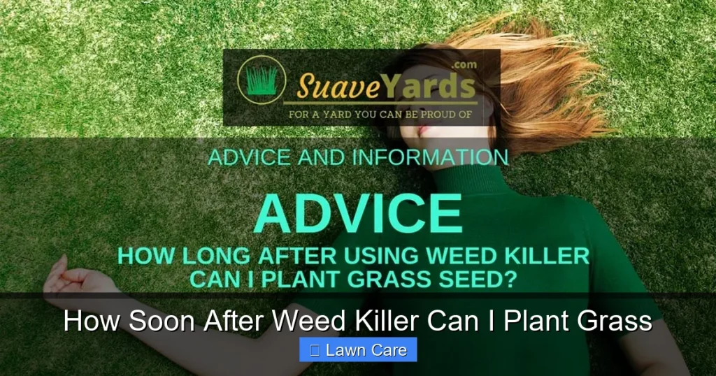 How Soon After Weed Killer Can I Plant Grass