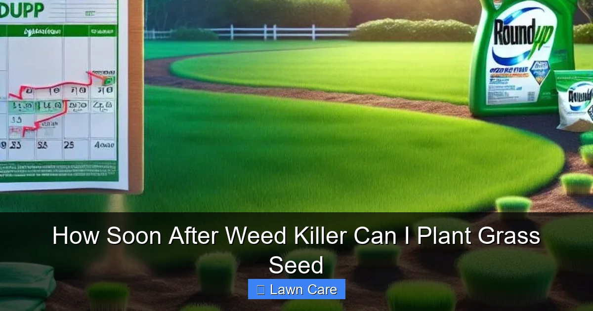 How Soon After Weed Killer Can I Plant Grass Seed