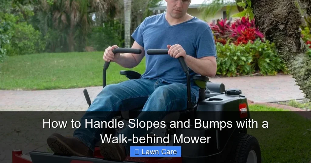 How to Handle Slopes and Bumps with a Walk-behind Mower