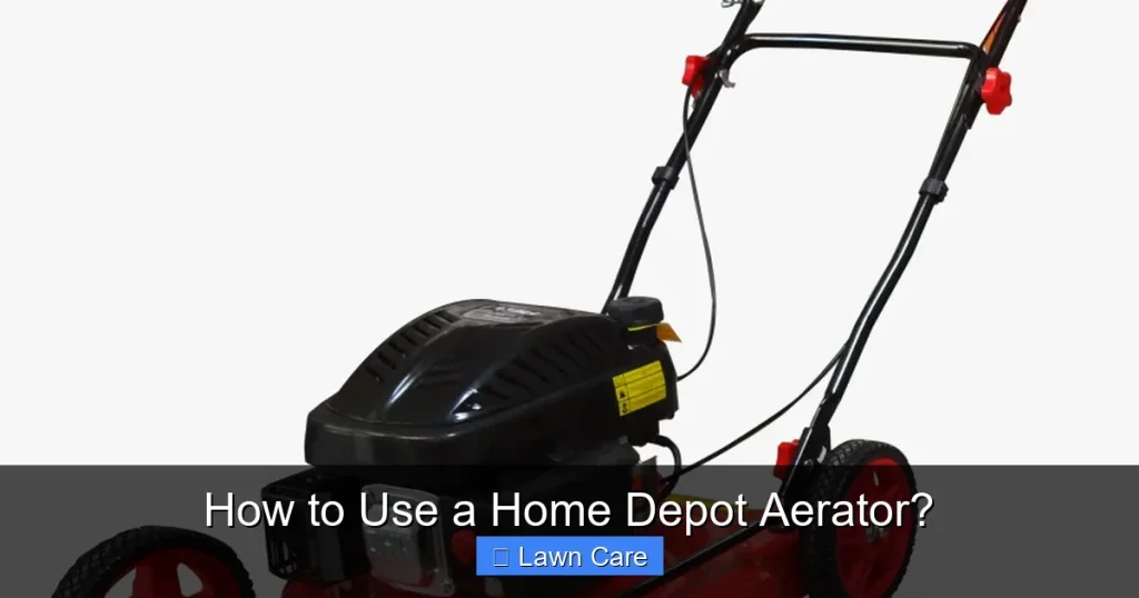 How to Use a Home Depot Aerator?