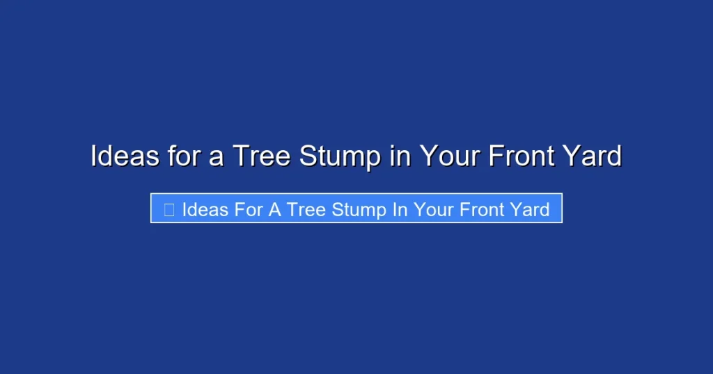 Ideas for a Tree Stump in Your Front Yard