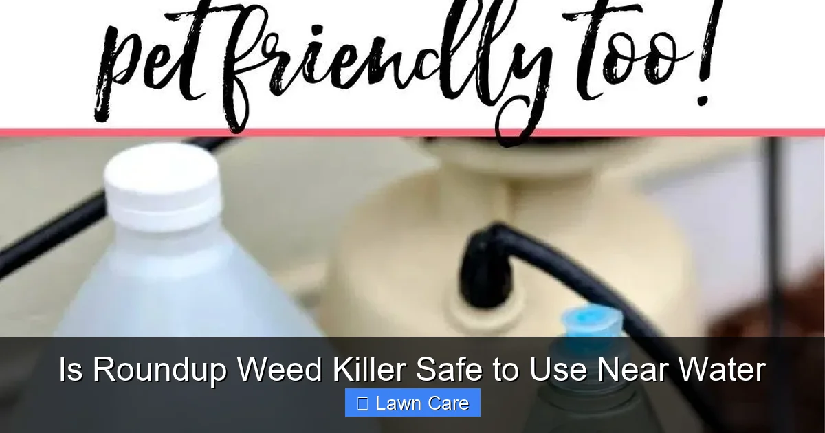 Is Roundup Weed Killer Safe to Use Near Water