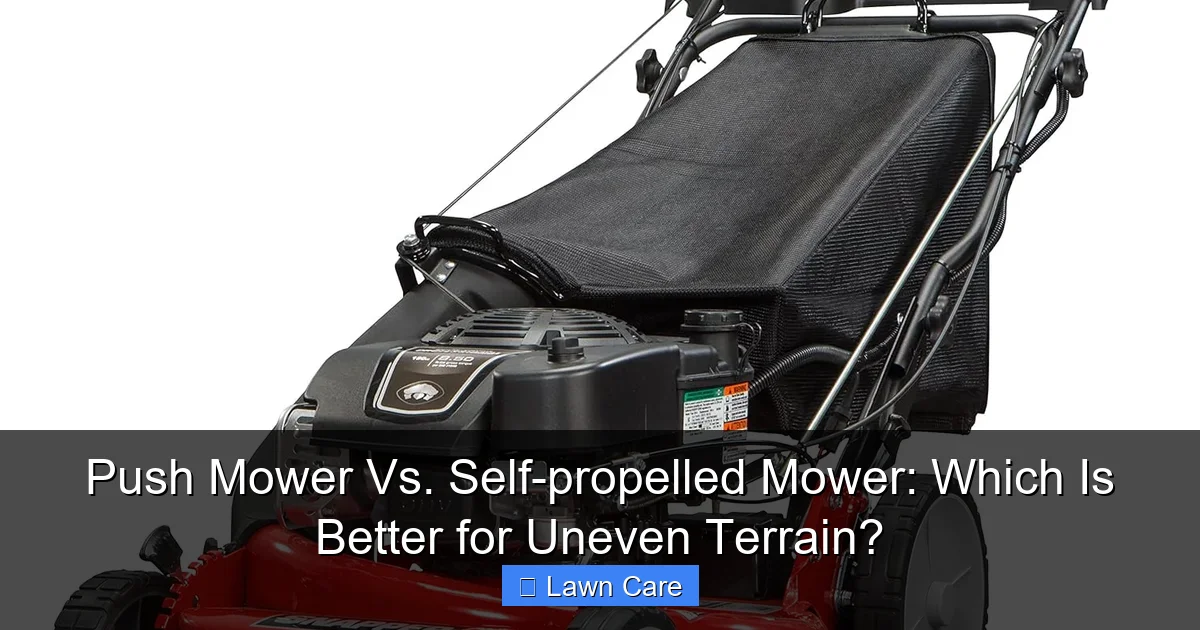 Push Mower Vs. Self-propelled Mower: Which Is Better for Uneven Terrain?