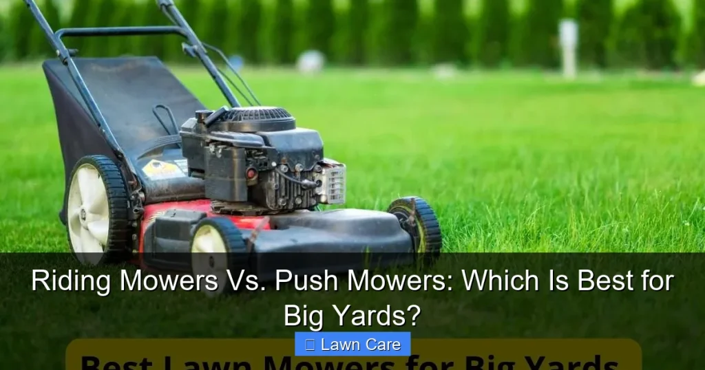 Riding Mowers Vs. Push Mowers: Which Is Best for Big Yards?