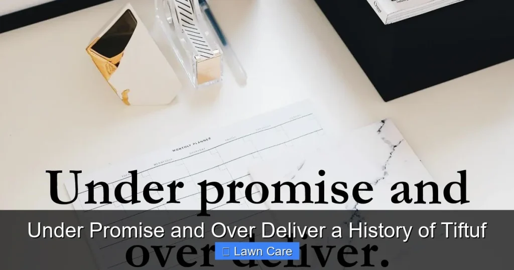 Under Promise and Over Deliver a History of Tiftuf
