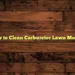 How to Clean Carburetor Lawn Mower