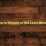 How to Dispose of Old Lawn Mower