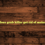 does grub killer get rid of moles