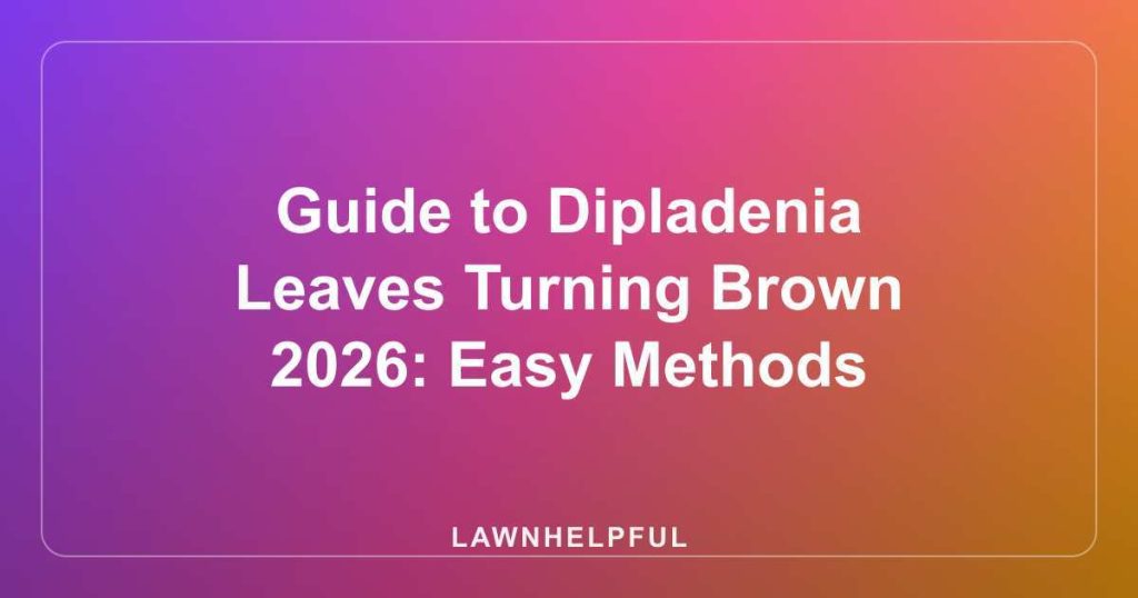 Guide to Dipladenia Leaves Turning Brown 2026: Easy Methods