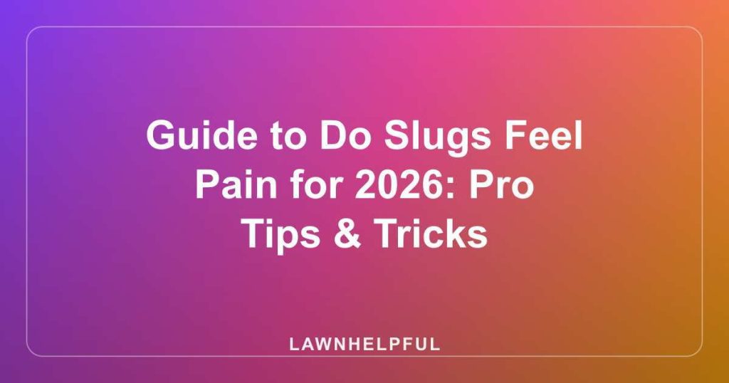 Guide to Do Slugs Feel Pain for 2026: Pro Tips & Tricks