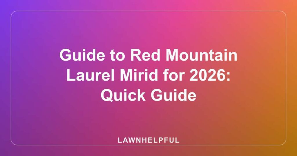 Guide to Red Mountain Laurel Mirid for 2026: Quick Guide