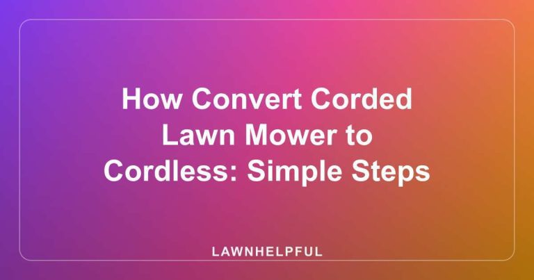 How Convert Corded Lawn Mower to Cordless: Simple Steps