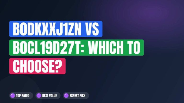 B0DKXXJ1ZN vs B0CL19D27T: Which to Choose?