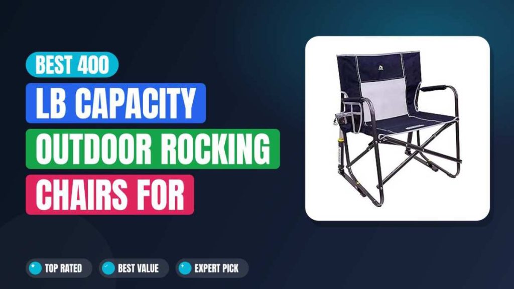 Best 400 lb Capacity Outdoor Rocking Chairs for Heavy Users