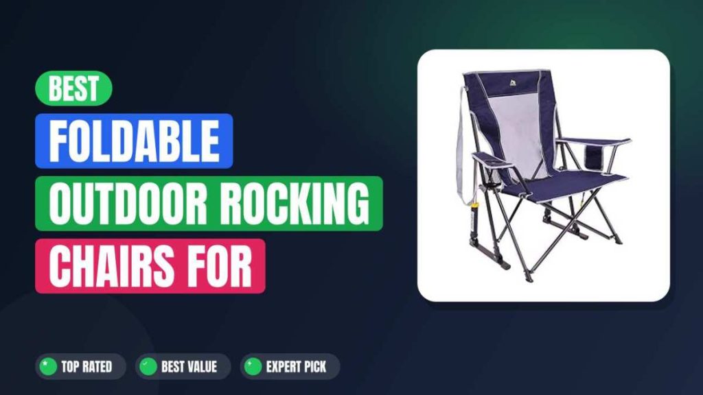 Best Foldable Outdoor Rocking Chairs for Portability