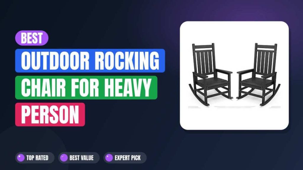 Best Outdoor Rocking Chair for Heavy Person