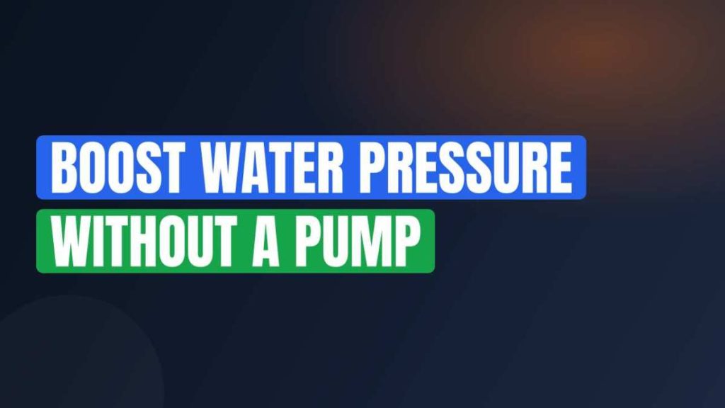 Boost Water Pressure Without a Pump