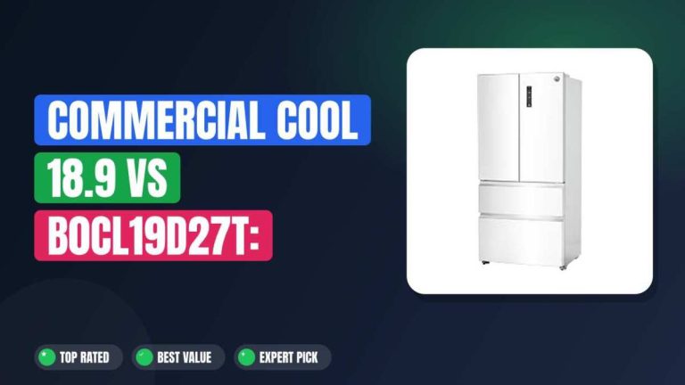 Commercial Cool 18.9 vs B0CL19D27T: French Door Showdown