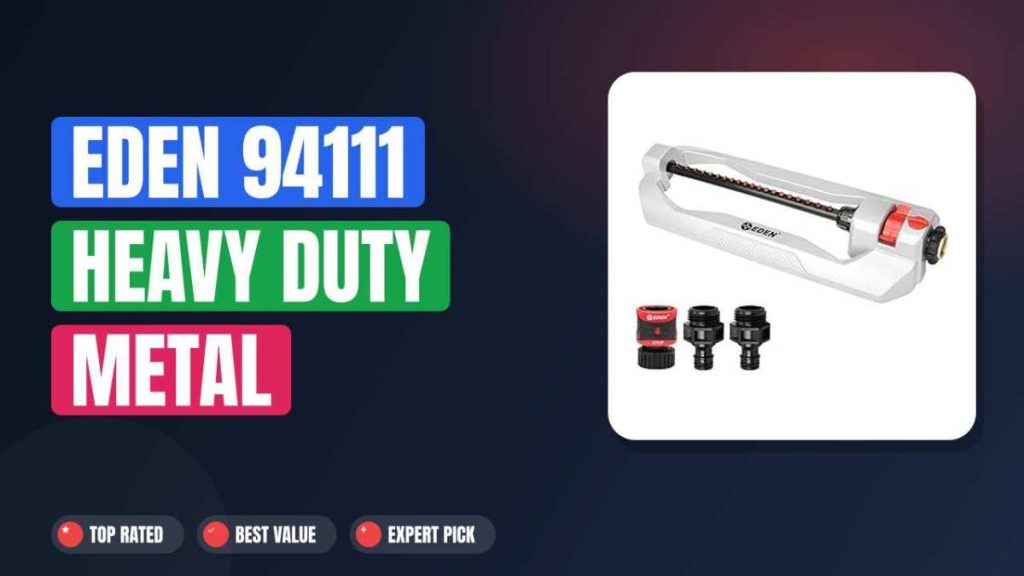 Eden 94111 Heavy Duty Metal Oscillating Sprinkler:Worth It?