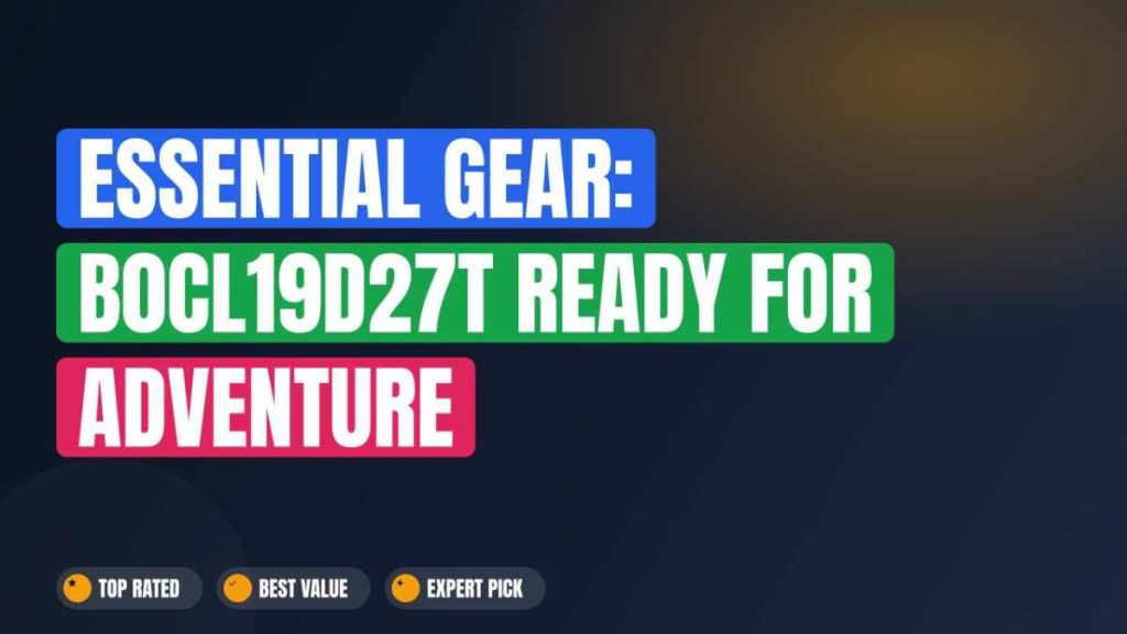 Essential Gear: B0CL19D27T Ready for Adventure