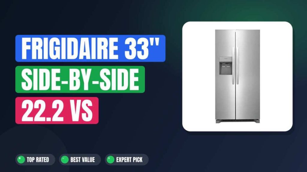 Frigidaire 33" Side-by-Side 22.2 vs B0CL19D27T: Which Wins?