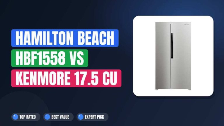 Hamilton Beach HBF1558 vs Kenmore 17.5 cu ft: Which to Buy?