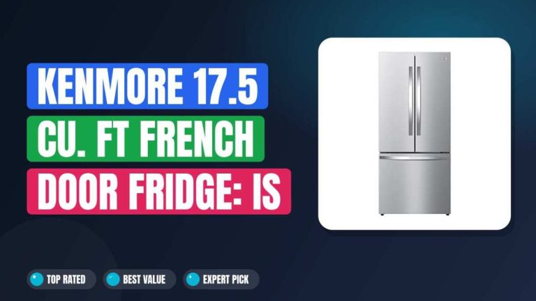 Kenmore 17.5 cu. ft French Door Fridge: Is It Worth It?