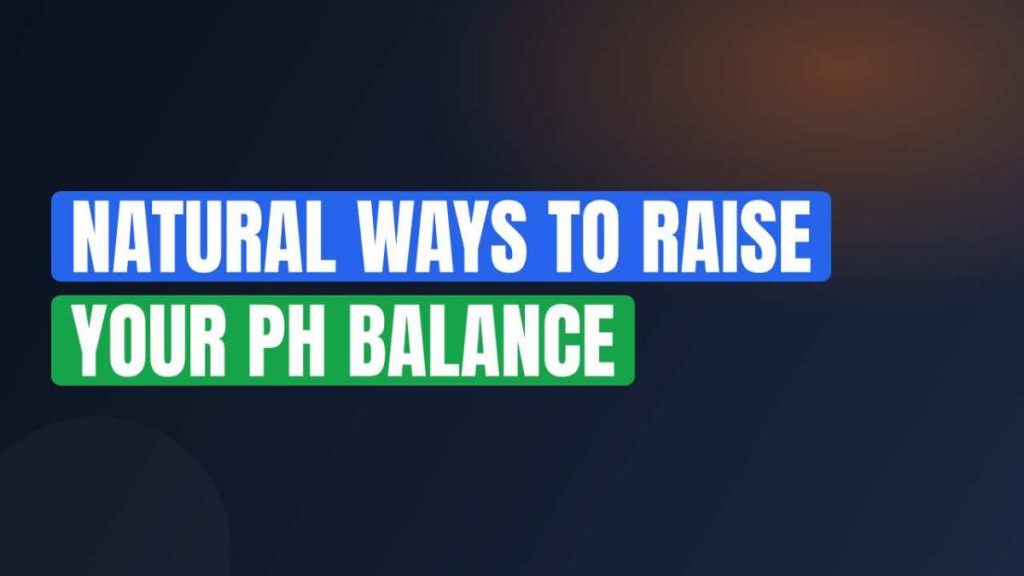 Natural Ways to Raise Your pH Balance