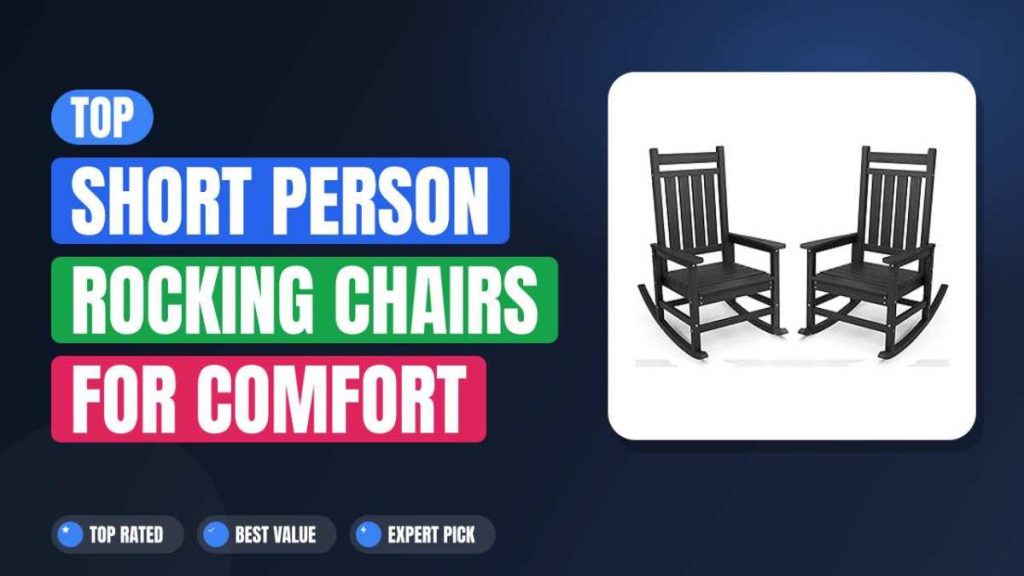 Top Short Person Rocking Chairs for Comfort