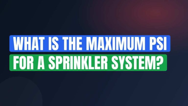 What Is the Maximum PSI for a Sprinkler System?