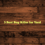 5 Best Bug Killer for Yard