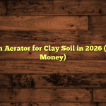 5 Best Lawn Aerator for Clay Soil in 2026 (Worth Your Money)