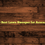 5 Best Lawn Sweeper for Acorns