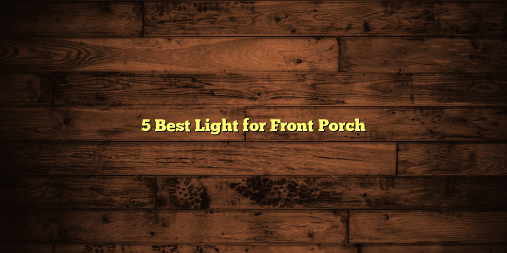 5 Best Light for Front Porch