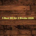 5 Best Oil for 2 Stroke 2026