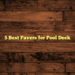 5 Best Pavers for Pool Deck