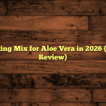 5 Best Potting Mix for Aloe Vera in 2026 (Hands-On Review)