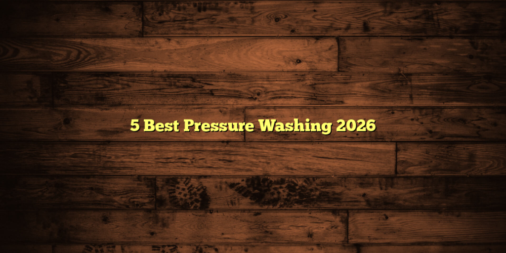 5 Best Pressure Washing 2026