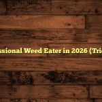 5 Best Professional Weed Eater in 2026 (Tried & Tested)