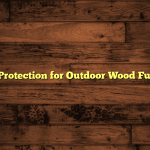 5 Best Protection for Outdoor Wood Furniture