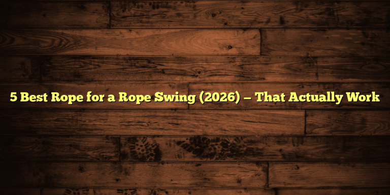 5 Best Rope for a Rope Swing (2026) — That Actually Work