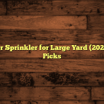 5 Best Water Sprinkler for Large Yard (2026) — Honest Picks