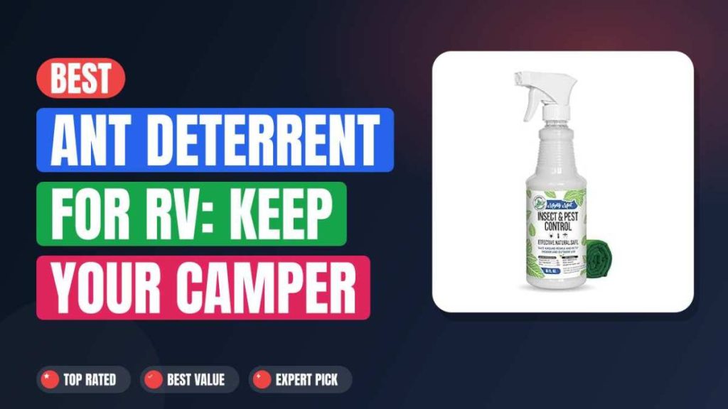 Best Ant Deterrent for RV: Keep Your Camper Ant-Free