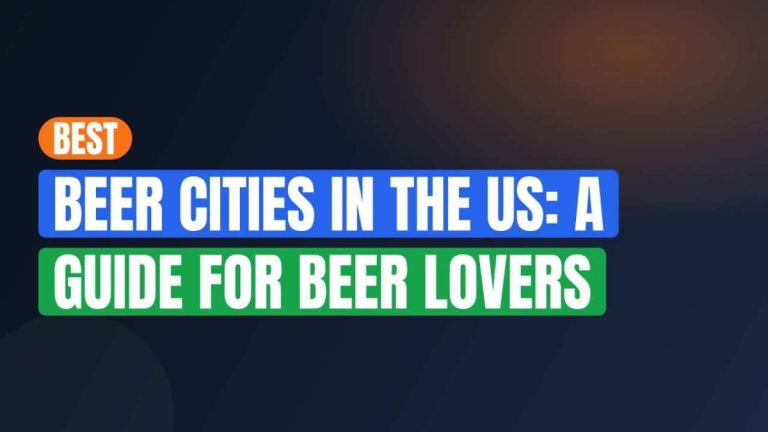 Best Beer Cities In The Us: A Guide For Beer Lovers