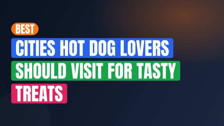 Best Cities Hot Dog Lovers Should Visit For Tasty Treats