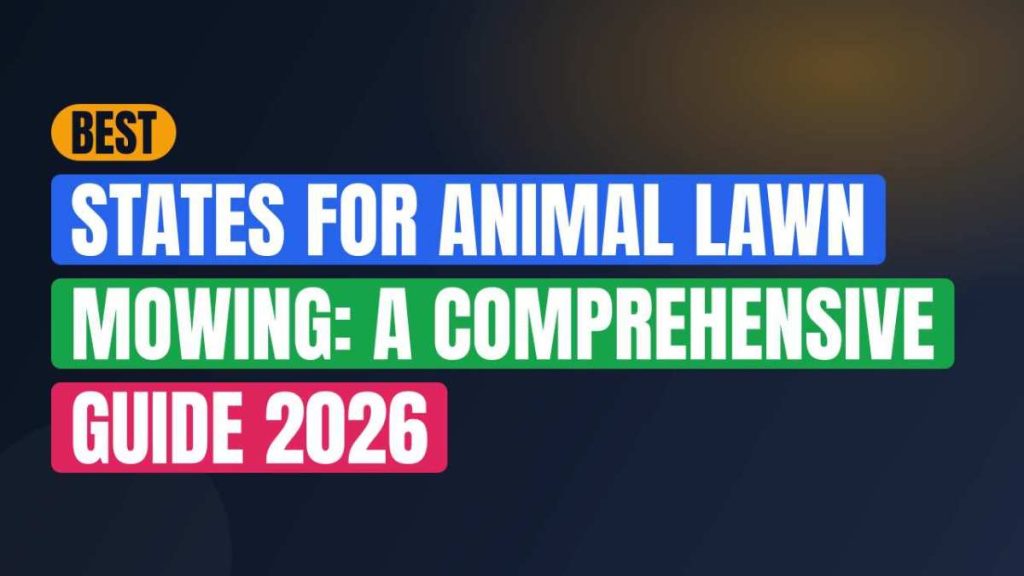 Best States for Animal Lawn Mowing: A Comprehensive Guide 2026